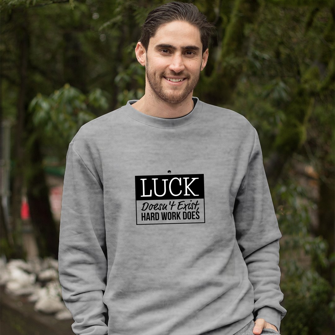 Sweatshirt Unisex Luck Doesn't Exist, Hard Work Does