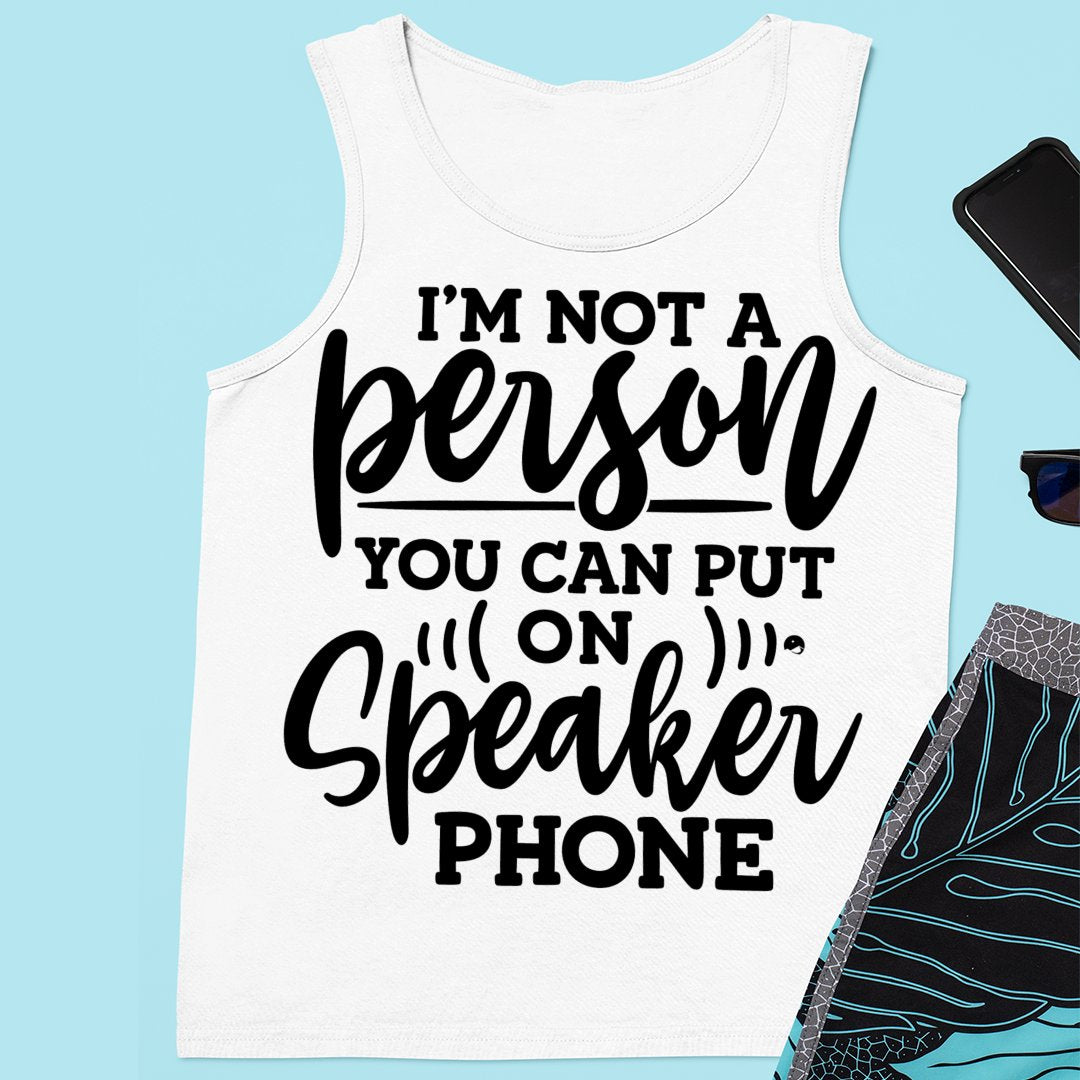 Unisex Jersey Tank I Am Not A Person You Can Put On Speaker Phone