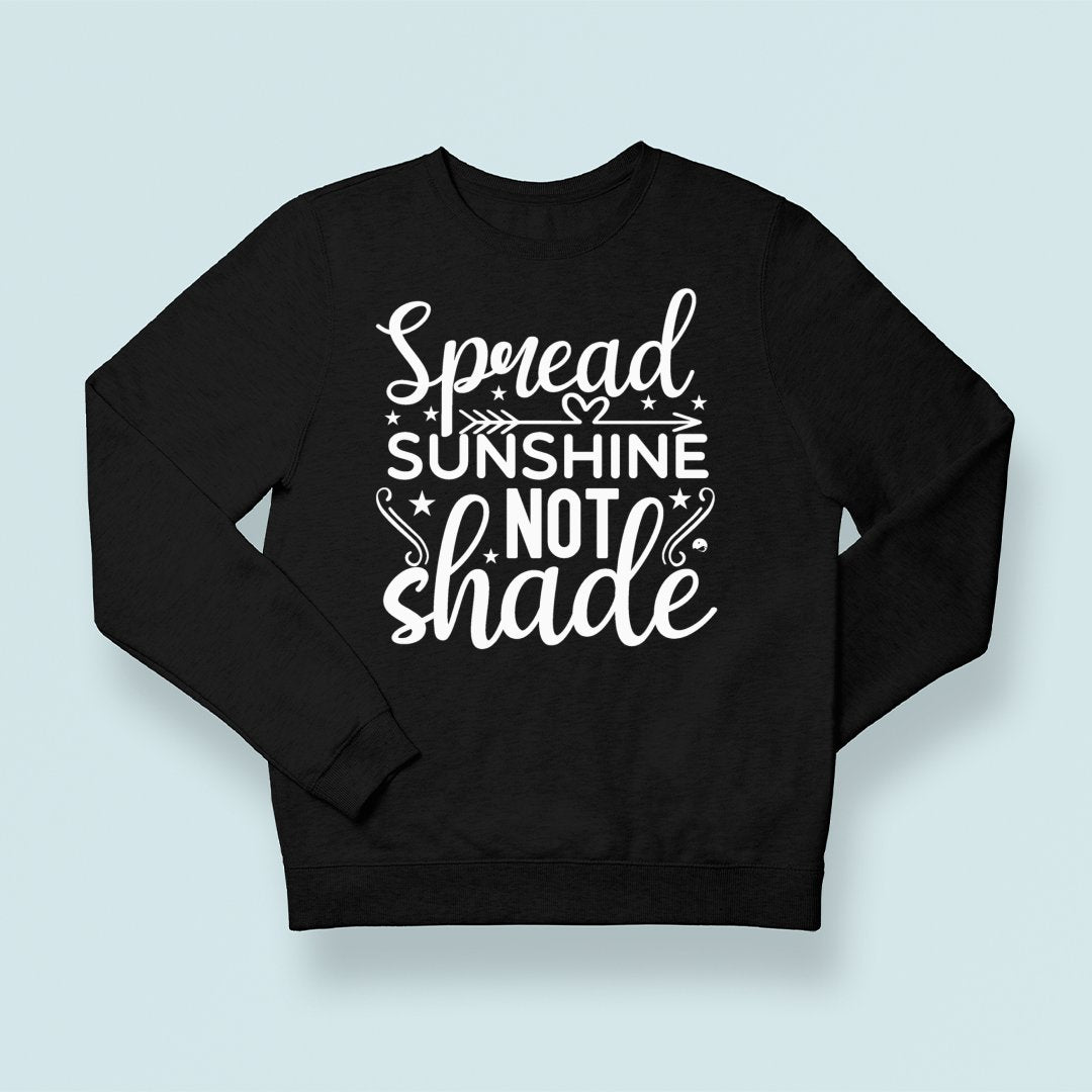 Sweatshirt Unisex Spread Sunshine Not Shade