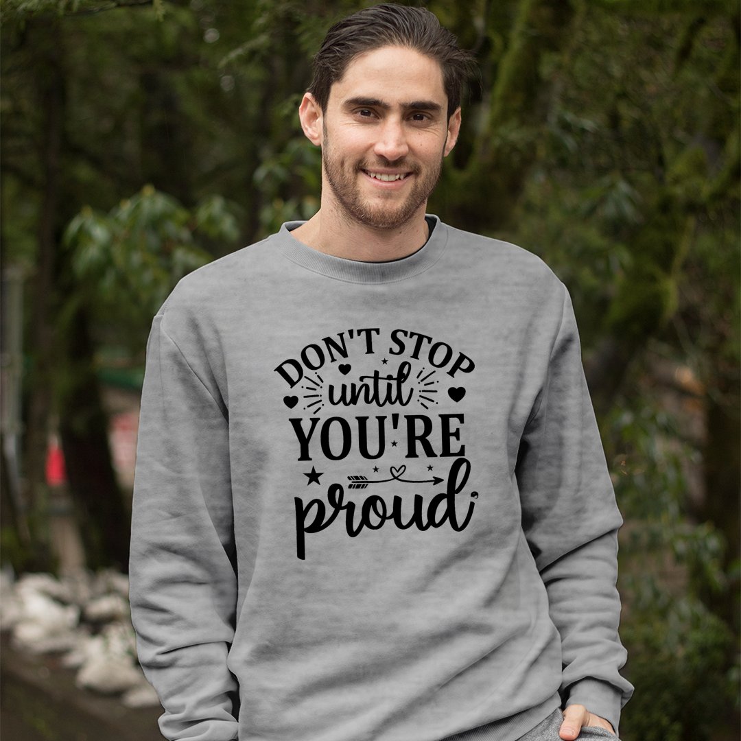 Sweatshirt Unisex Don't Stop Untill You're Proud