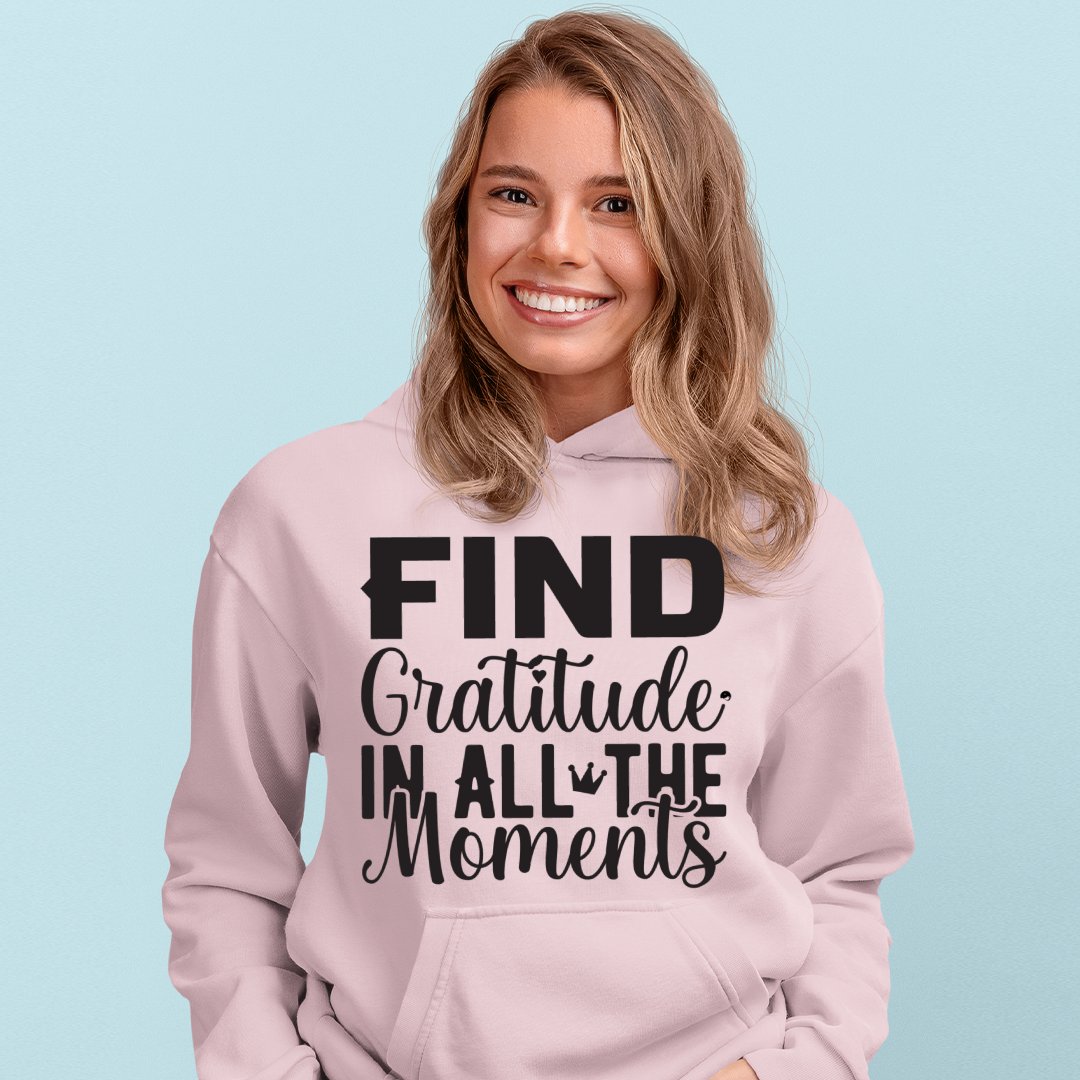 Hoodie Unisex Find Gratitude In All The Moments