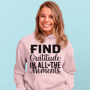 Hoodie Unisex Find Gratitude In All The Moments