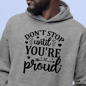 Hoodie Unisex Don't Stop Untill You're Proud