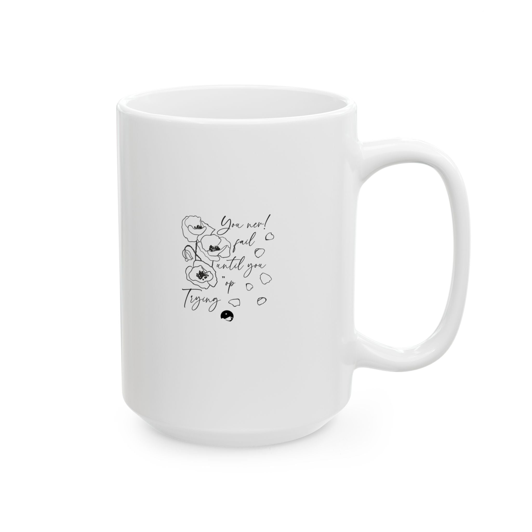 You Never Fail Until You Stop Trying Ceramic Mug, (11oz, 15oz)