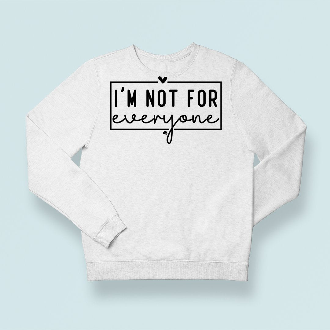 Sweatshirt Unisex I'm Not For Everyone