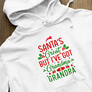 Hoodie Unisex Santa's Great, But I've Got Grandma & Grandpa