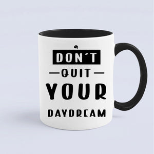 Mug Don't Quit Your Daydream