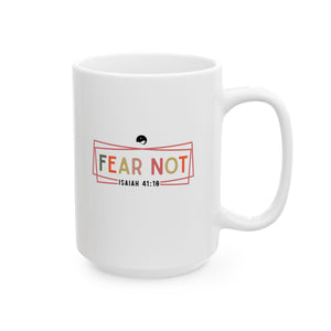 Fear Not Isaiah Ceramic Mug, (11oz, 15oz)