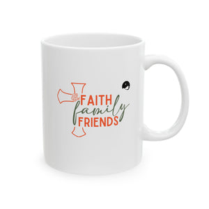 Faith Family Friends Ceramic Mug, (11oz, 15oz)