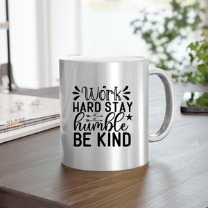 Mug Work Hard Stay Humble Be Kind