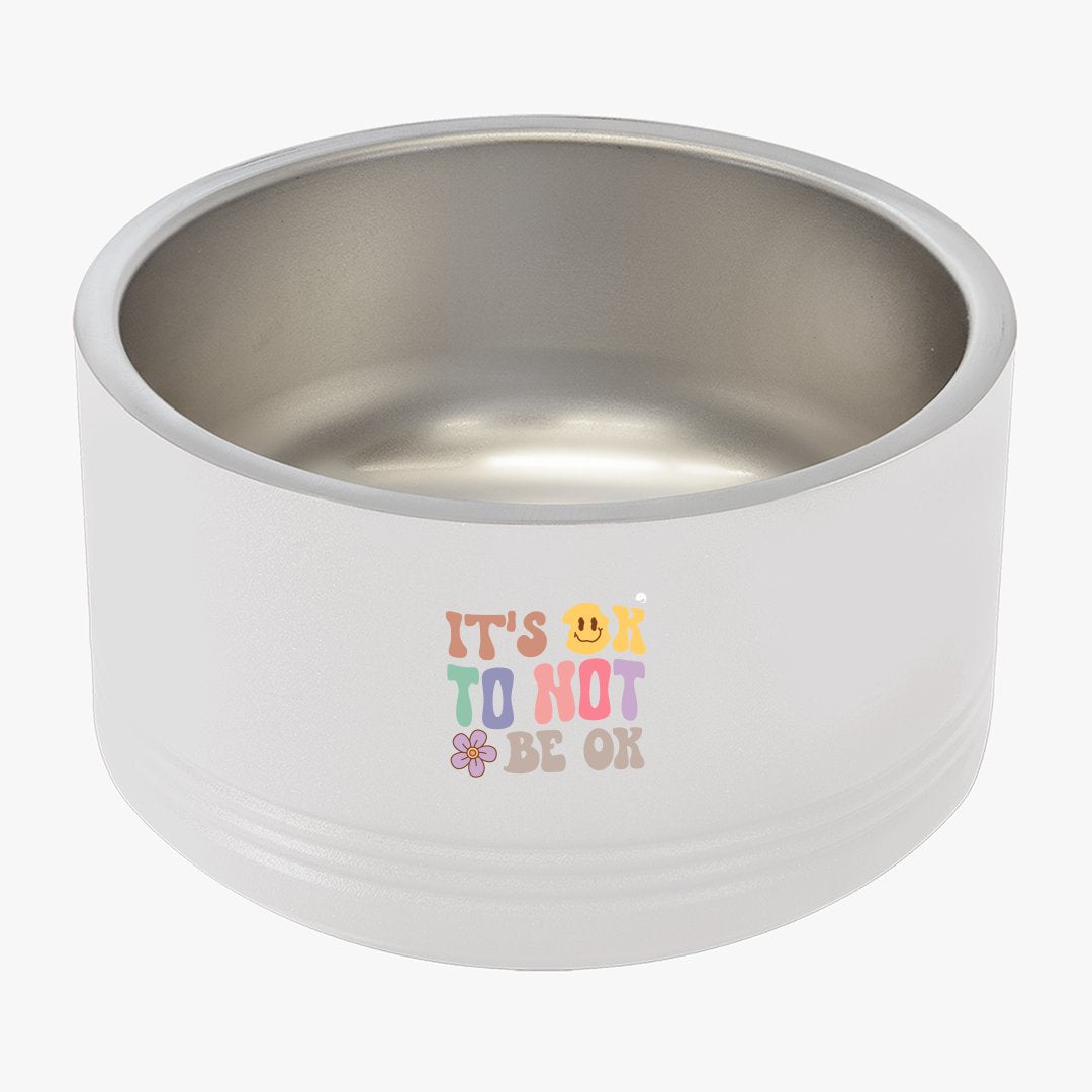 Pet Bowl It's Ok To Not Be Ok