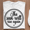 T-Shirt The Sun Will Rise Again