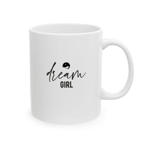 Dream Girl Ceramic Mug, (11oz, 15oz)