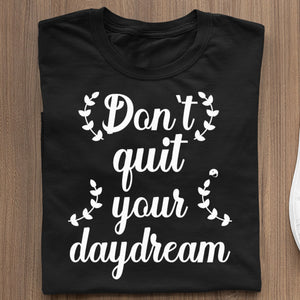 T-Shirt Don't Quit Your Daydream