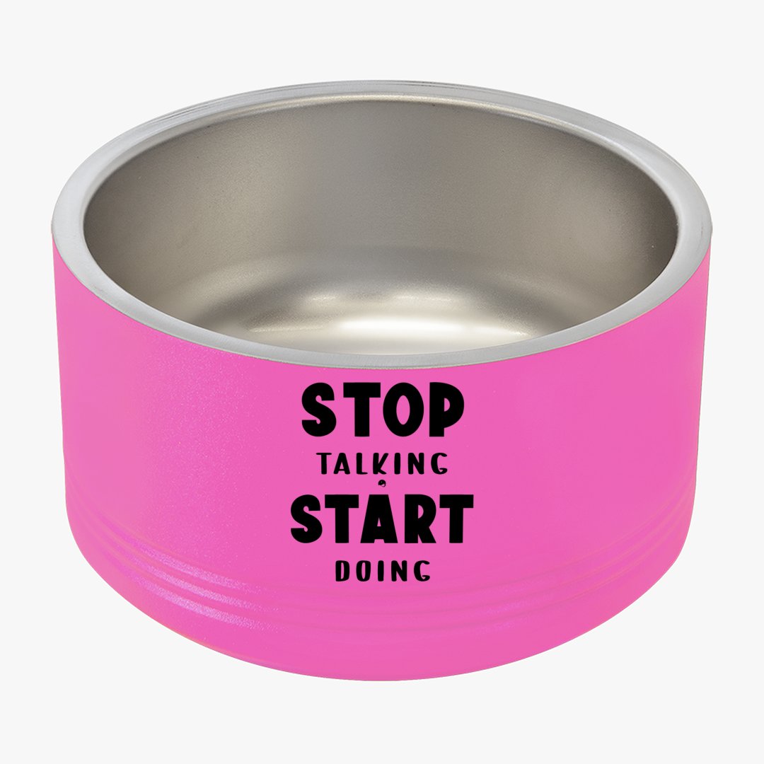 Pet Bowl Stop Talking Start Doing