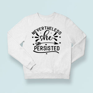 Sweatshirt Unisex Never The Less She Persisted