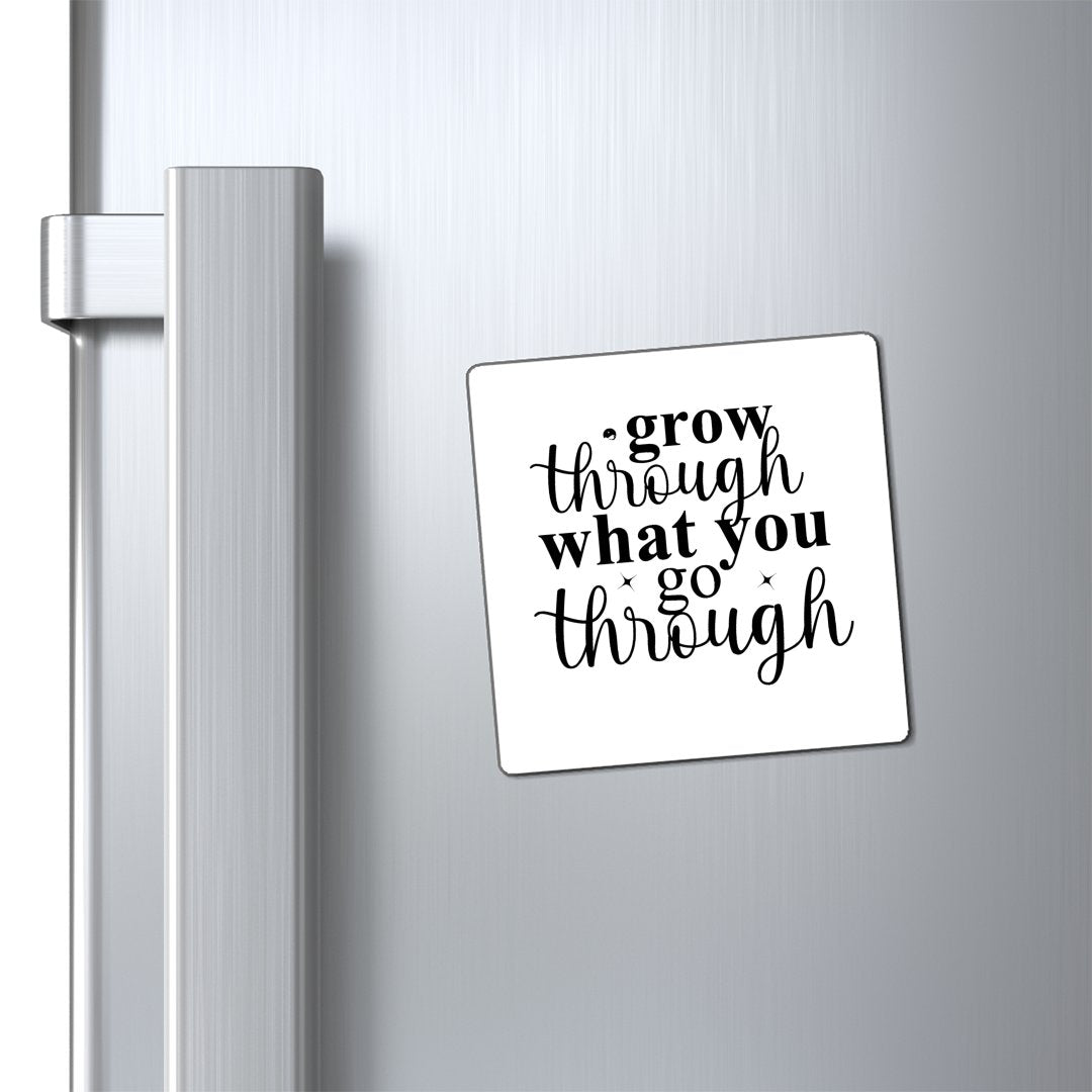 Magnets Grow Through What You Go Through