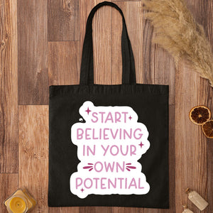 Tote Bag Start Believing In Your Own Potential