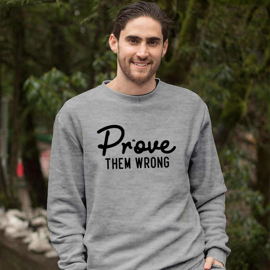 Sweatshirt Unisex Prove Them Wrong