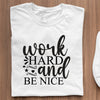 T-Shirt Work Hard And Be Nice