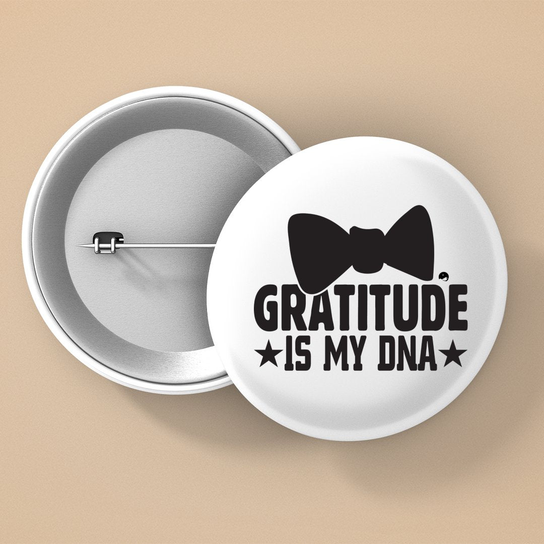 Pin Buttons Gratitude Is My DNA