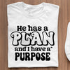 T-Shirt He Has A Plan And I Have A Purpose