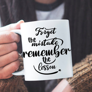 Mug Forget The Mistake Remember The Lesson