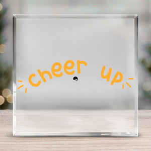 Acrylic Glass Cheer Up