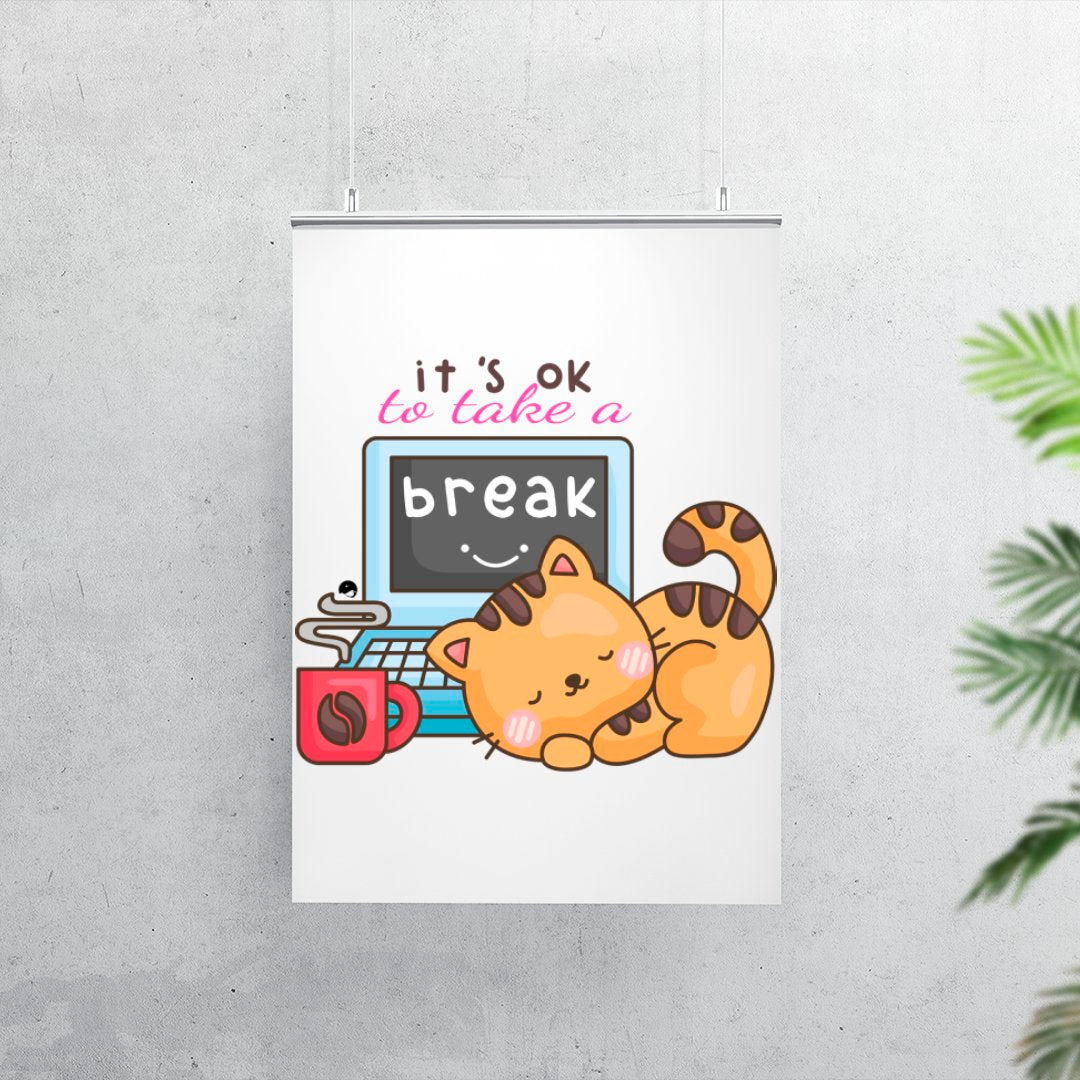 Matte Vertical Posters It's Ok To Take A Break