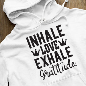 Hoodie Unisex Inhale Love Exhale Gratitude