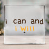 Acrylic Glass I Can And I Will