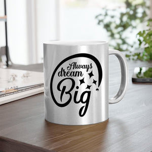 Mug Always Dream Big