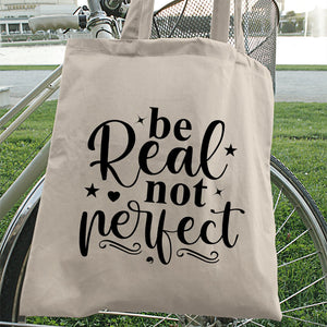 Tote Bag Be Real Not Perfect