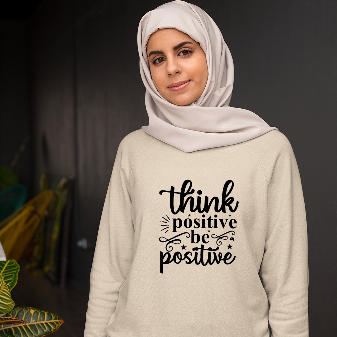 Sweatshirt Unisex Think Positive Be Positive