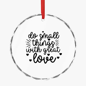 Crystal Glass Ornament Do Small Things With Great Love