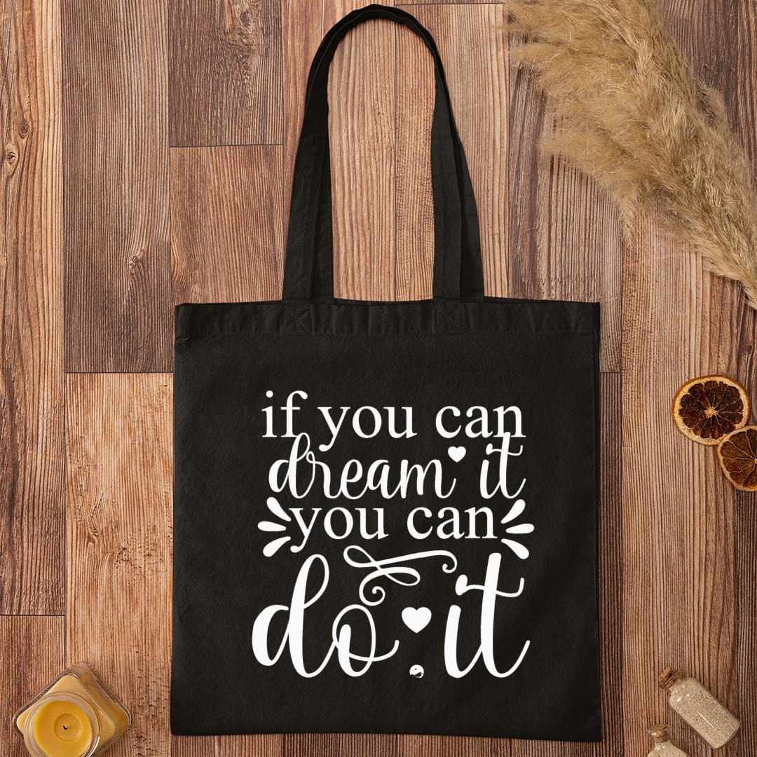 Tote Bag If You Can Dream It You Can Do It