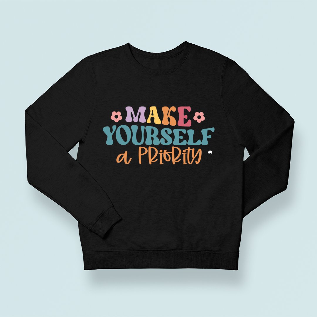 Sweatshirt Unisex Make Yourself A Priority