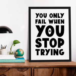 Matte Vertical Posters You Only Fail When You Stop Trying