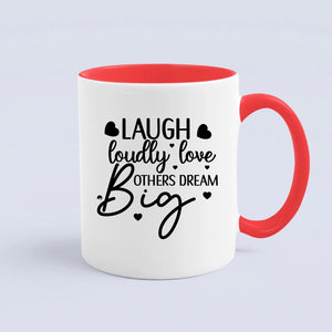 Mug Laugh Loudly Love Others Dream Big