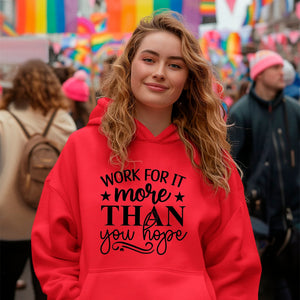 Hoodie Unisex Work For It More Than You Hope