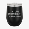 Wine Tumbler Intention Is Everything