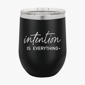 Wine Tumbler Intention Is Everything