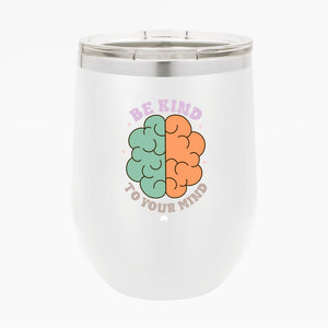 Wine Tumbler Be Kind To Your Mind