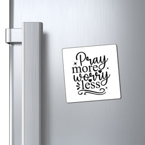 Magnets Pray More Worry Less