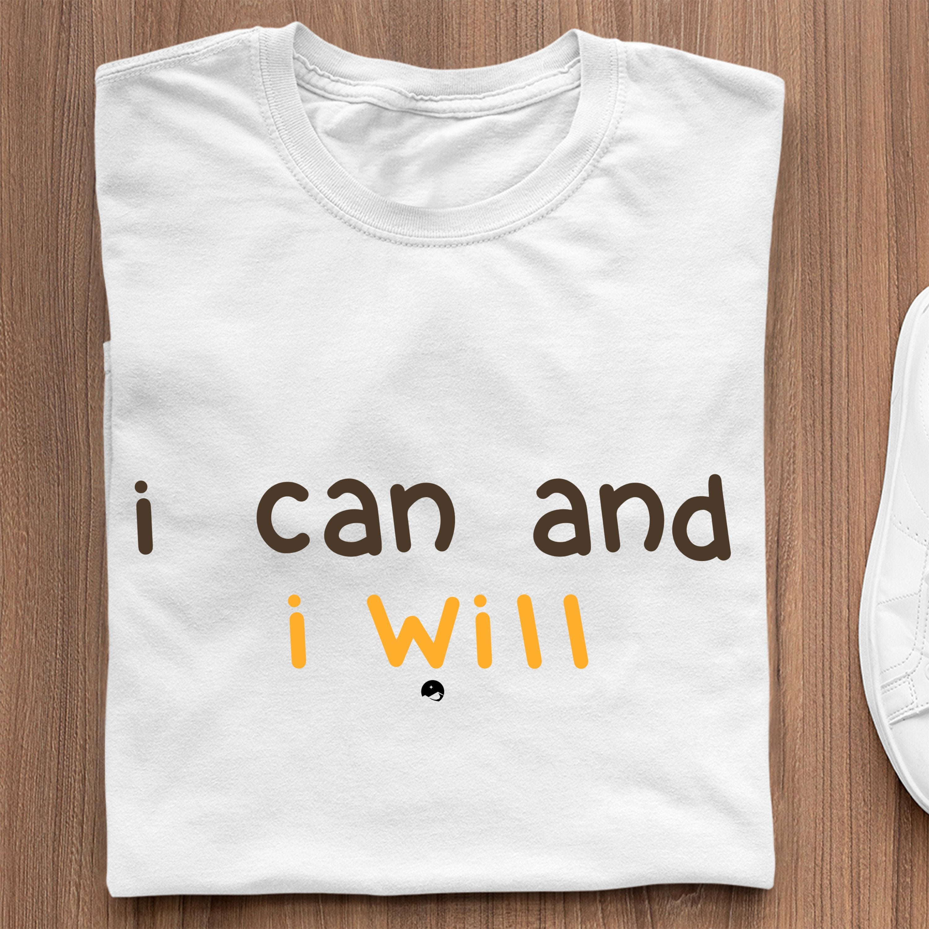 T-Shirt I Can And I Will