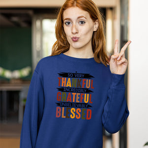 Sweatshirt Unisex So Very Thankful Incredibly Grateful Unbelievably Blessed