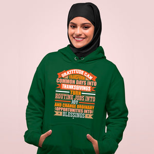 Hoodie Unisex Gratitude Can Transform Common Days Into Thanksgivings, Turn Routine Jobs Into Joy, And Change Ordinary Opportunities Into Blessings 69