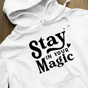 Hoodie Unisex Stay In Your Magic