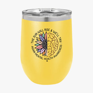 Wine Tumbler The Sun Will Rise & We'll Try