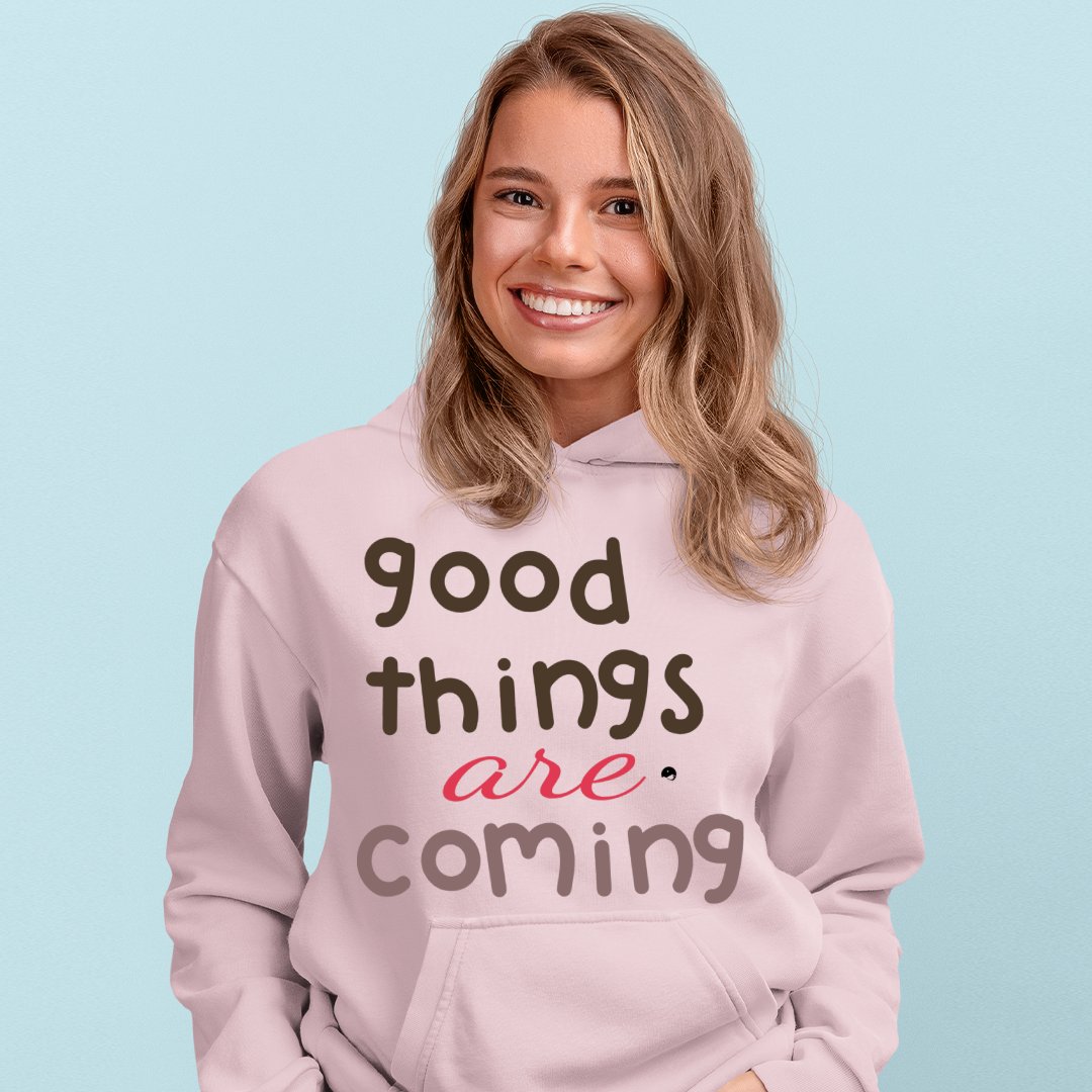 Hoodie Unisex Good Things Are Coming